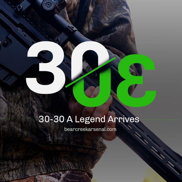 Bear Creek Arsenal Launches The 30-30 In Upper Assemblies and Rifles Bear Creek Arsenal Launches The 30-30 In Upper Assemblies and Rifles